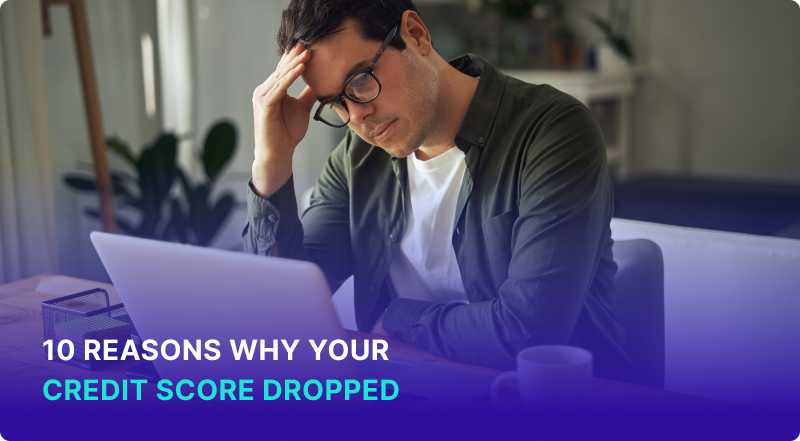 10 Reasons Why Your Credit Score Dropped