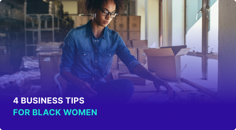 4 Business Tips For Black Women