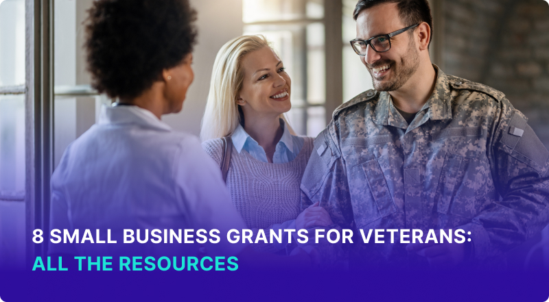 8 Small Business Grants for Veterans_ All The Resources