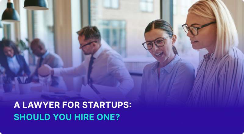 A Lawyer for Startups Should You Hire One