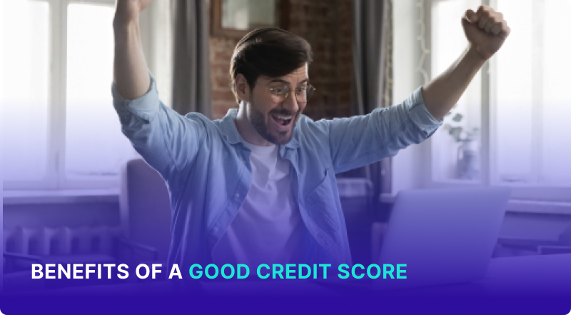 Benefits of a Good Credit Score