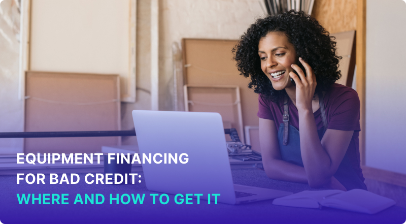 Equipment Financing for Bad Credit