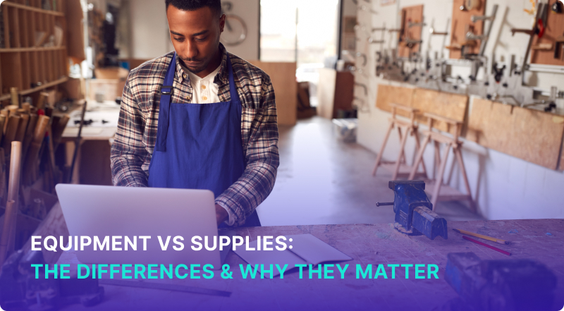 Equipment vs Supplies: Know The Difference