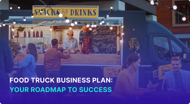 Food Truck Business Plan Your Roadmap to Success