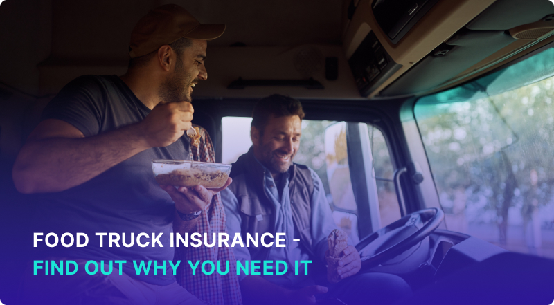 Food truck insurance - Find out why you need it