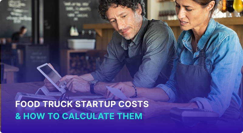Food truck startup costs & how to calculate them