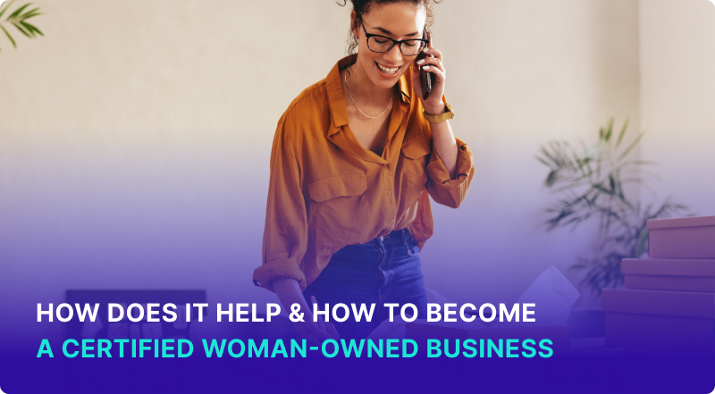 How Does It Help & How To Become A Certified Woman-Owned Business