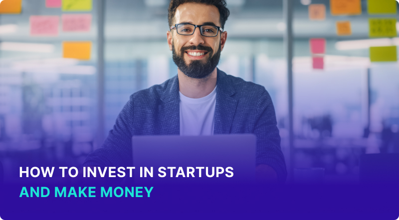 How To Invest in Startups And Make Money