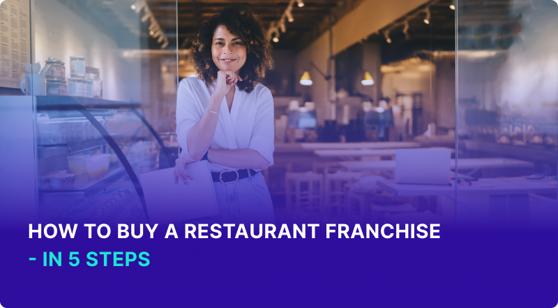 How to Buy a Restaurant Franchise - In 5 Steps