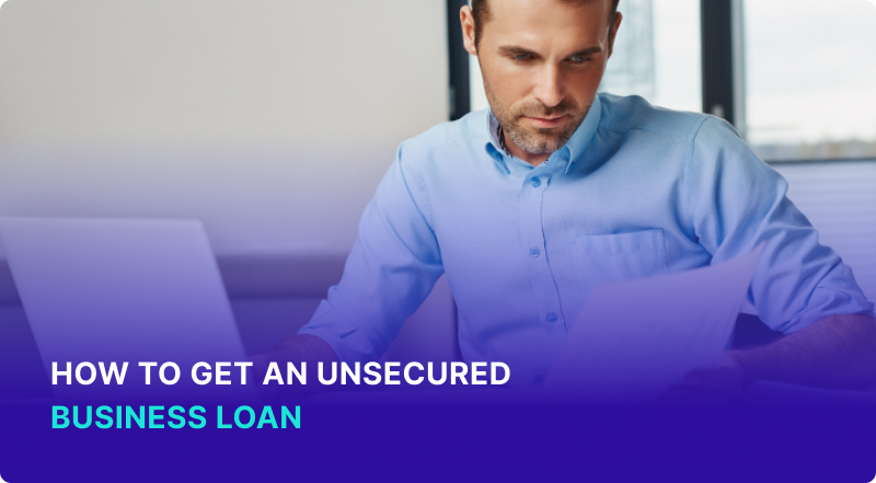 How to Get an Unsecured Business Loan