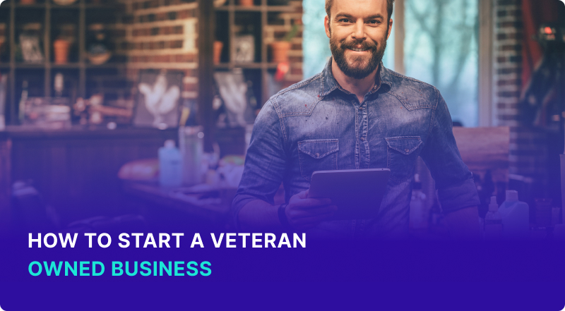 How to Start A Veteran Owned Business