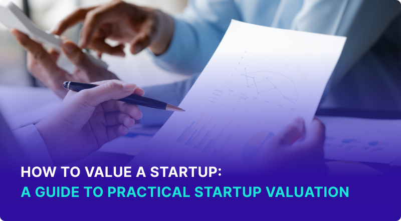 How to Value a Startup A Guide To Practical Startup Valuation