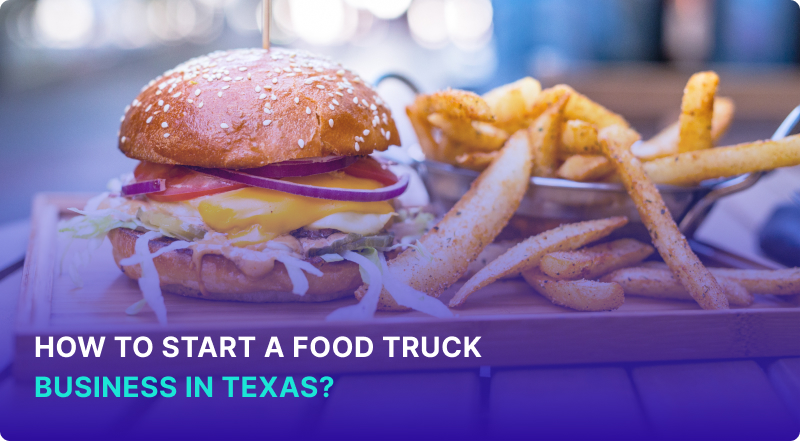 How to start a food truck business in Texas