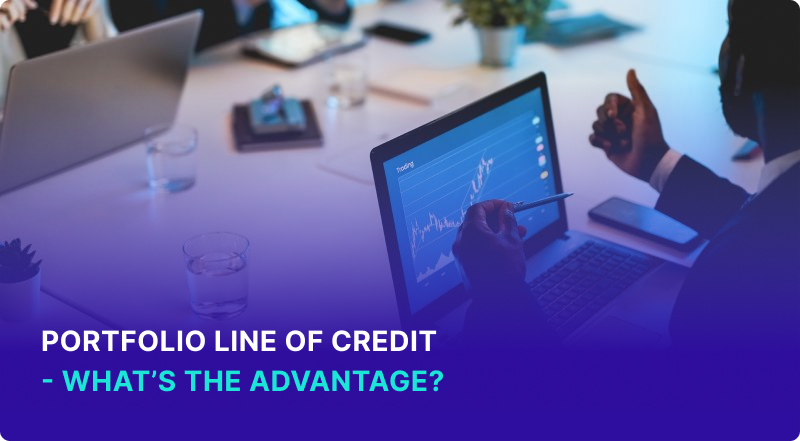 Portfolio Line of Credit - Whats The Advantage