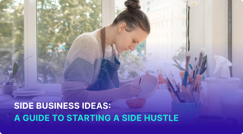Side Business Ideas A Guide to Starting a Side Hustle