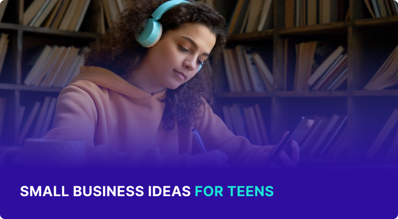 Small Business Ideas for Teens