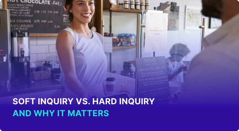 Soft Inquiry vs. Hard Inquiry and Why it Matters