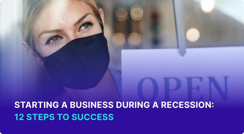 Starting a Business During a Recession 12 Steps To Success