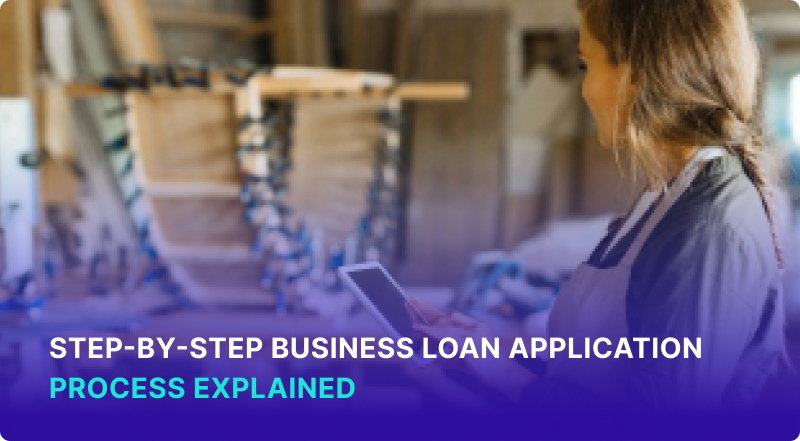 Step-by-Step Business Loan Application Process Explained