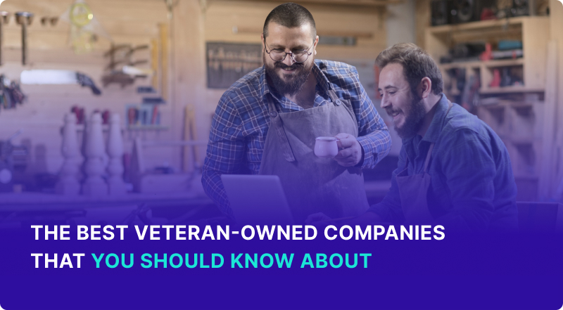 The Best Veteran-Owned Companies That You Should Know About