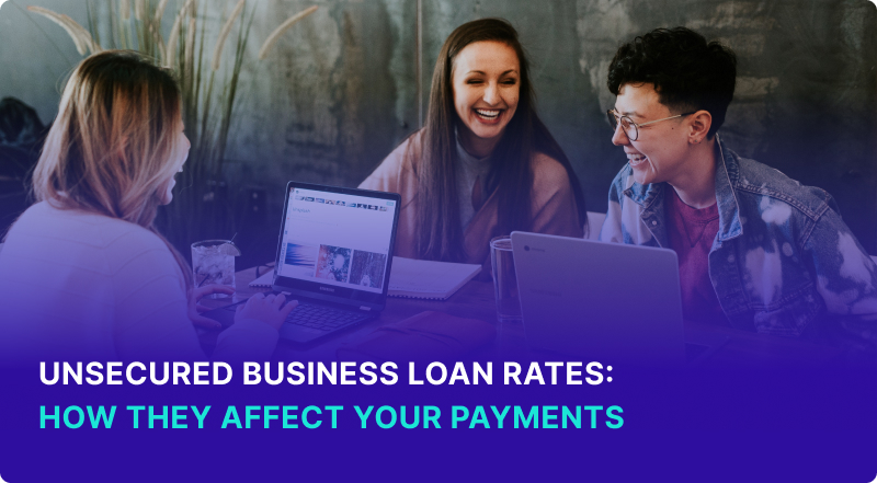 Unsecured Business Loan Rates How They Affect Your Payments